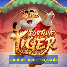 sonhar com feijoada jogo do bicho